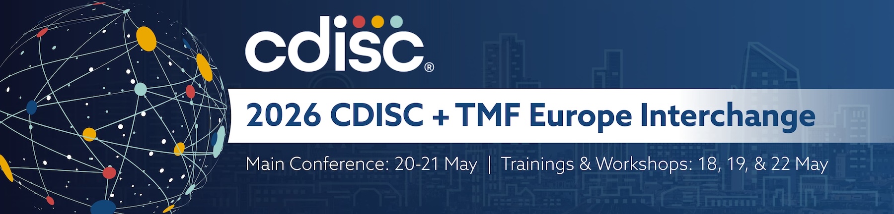 Banner announcing the 2026 CDISC + TMF Europe Interchange with dates listed for the main conference on 20–21 May and trainings and workshops on 18, 19, and 22 May, featuring a connected globe graphic on a blue cityscape background.