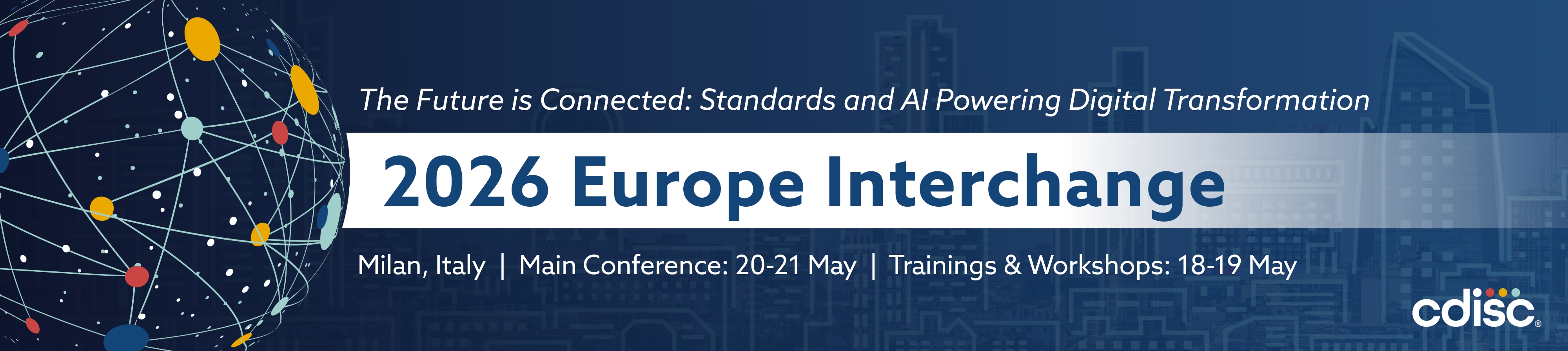 Banner for the 2026 CDISC Europe Interchange in Milan, Italy. Text reads: Main Conference 20–21 May, Training and Workshops 18, 19, and 22 May, with a city skyline and connected globe graphic in the background